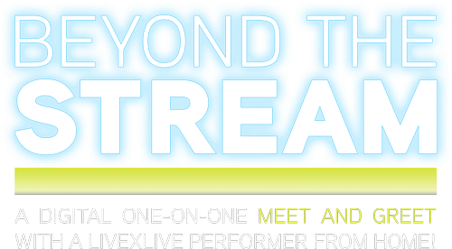 Beyond the Stream.  A digital one-on-one meet and greet with a LiveOne performer from home.